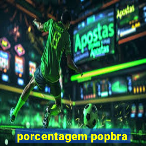 porcentagem popbra